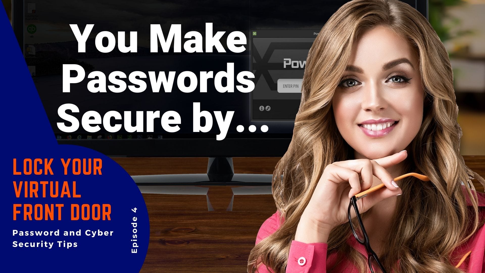 The fourth video of the cybersecurity tips series "Lock Your Virtual Front Door." The image shows a young woman with a friendly smile, right hand under her chin while holding a pair of eye glasses